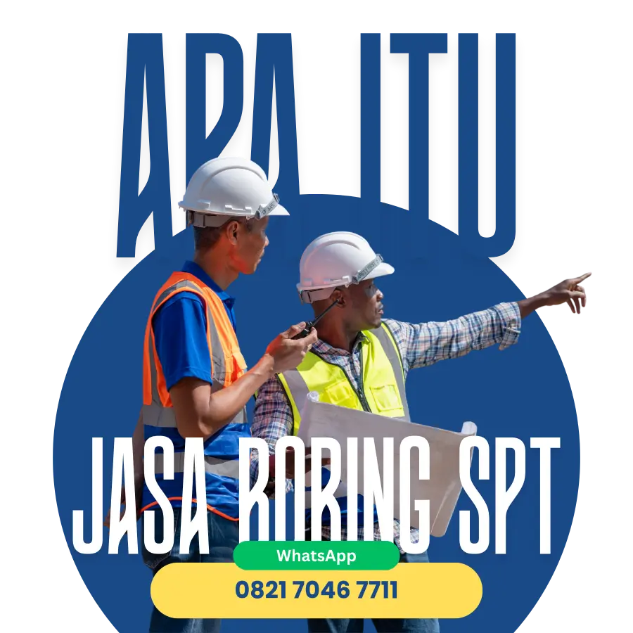 Apa itu Jasa Boring SPT 0821 7046 7711