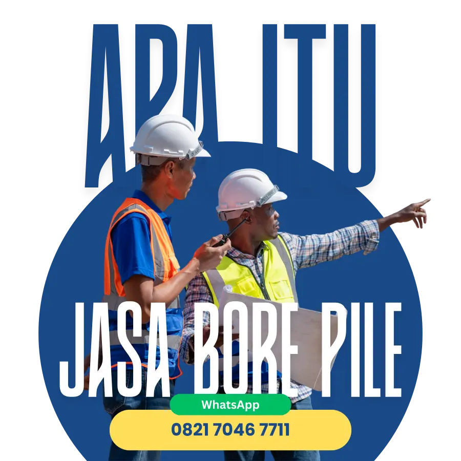 Apa itu jasa Bore Pile 0821 7046 7711