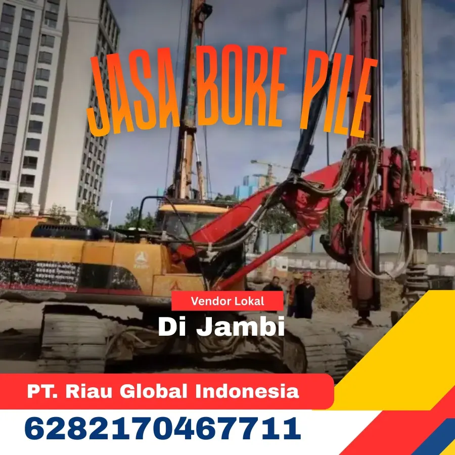 Jasa Bore Pile Di Jambi - PT Riau Global Indonesia (6282170467711)