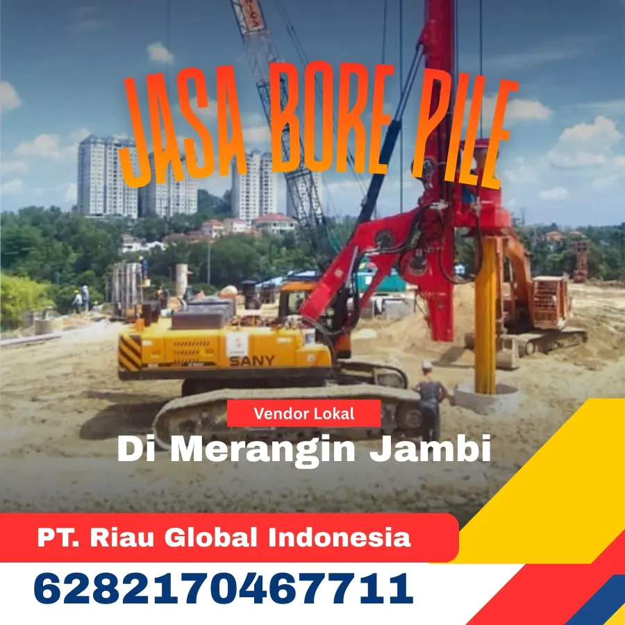 Jasa Bore Pile Di Merangin Jambi - PT Riau Global Indonesia (6282170467711)