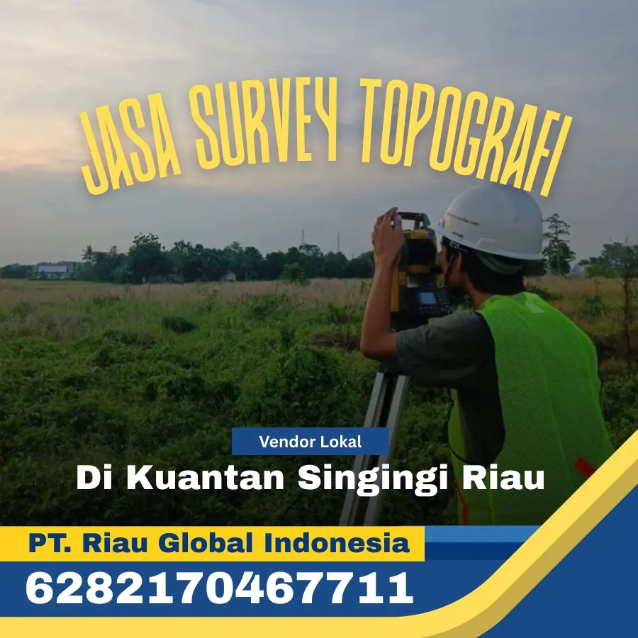 Jasa Survey Topografi di Kuantan Singingi Riau - PT Riau Global Indonesia